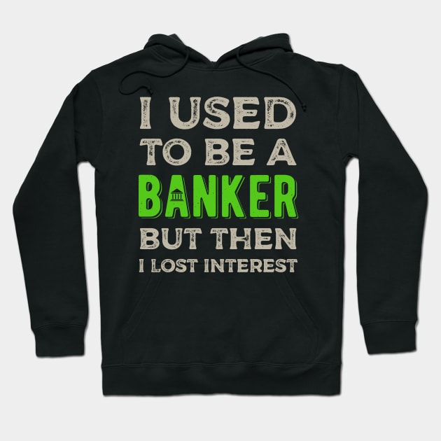 Funny  Banker Gift Hoodie by Crea8Expressions